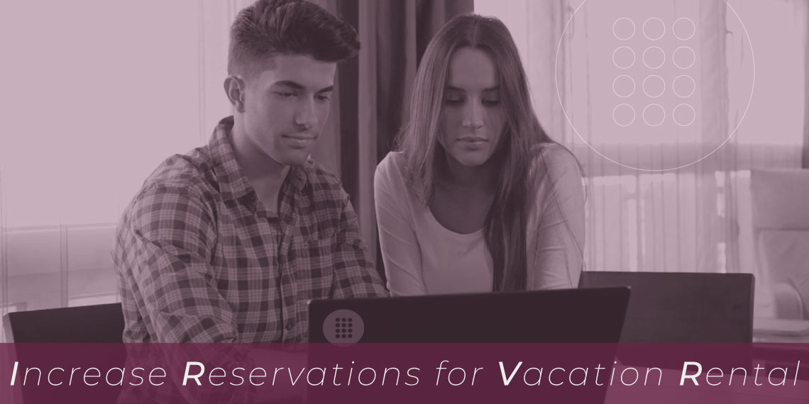 ¿Cómo aumentar las reservas de tu vivienda vacacional? 5 consejos útiles