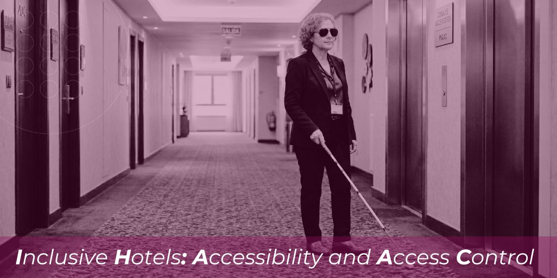 Hoteles inclusivos: Accesibilidad y control de accesos